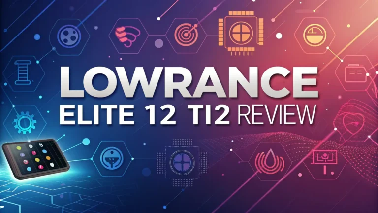 Lowrance Elite 12 Ti2 Review 2025: Fish Finder for Serious Anglers